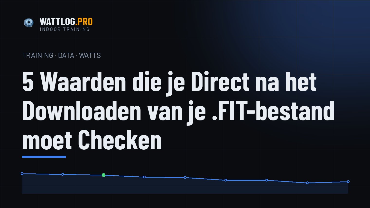 5 waarden die je direct na het downloaden van je .FIT-bestand moet checken