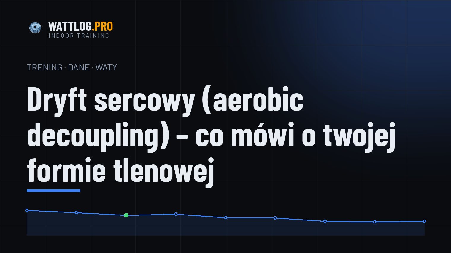 Dryft sercowy (aerobic decoupling) — co mówi o twojej formie tlenowej