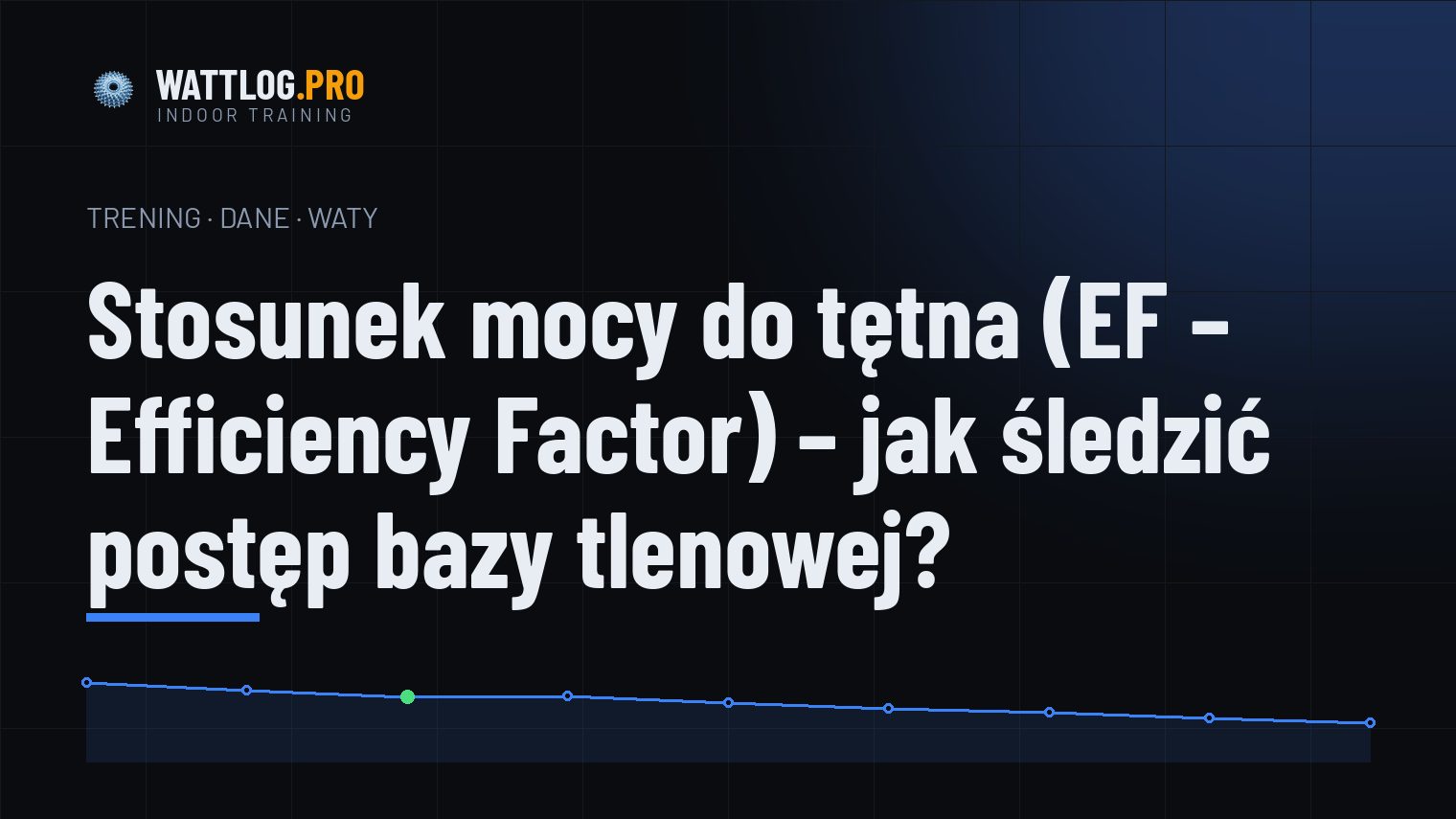 Stosunek mocy do tętna (EF — Efficiency Factor) — jak śledzić postęp bazy tlenowej?