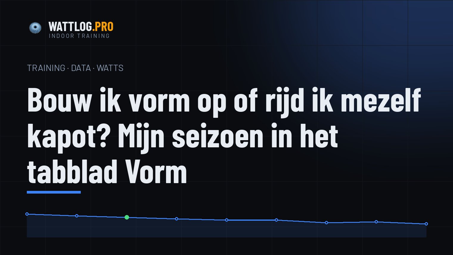 Bouw ik vorm op of rijd ik mezelf kapot? Mijn seizoen in het tabblad Vorm